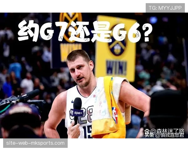 掘金双核驱动分担组织压力 约基奇核心战术升级